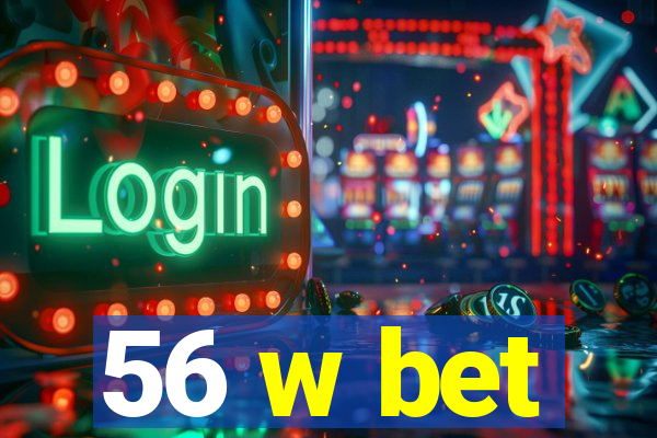 56 w bet